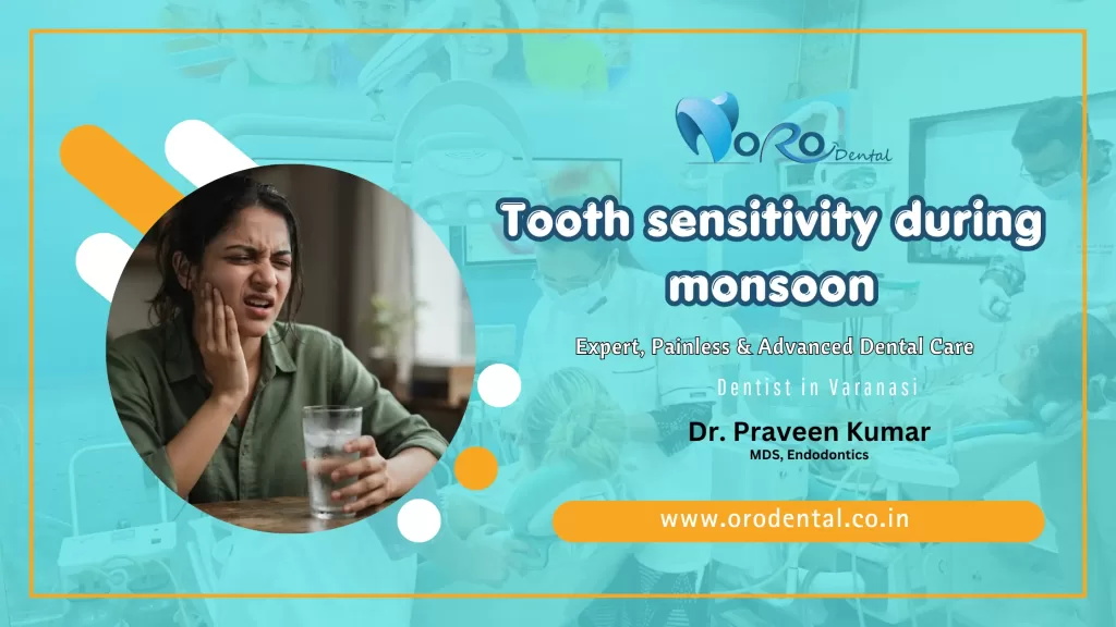 Tooth sensitivity during monsoon