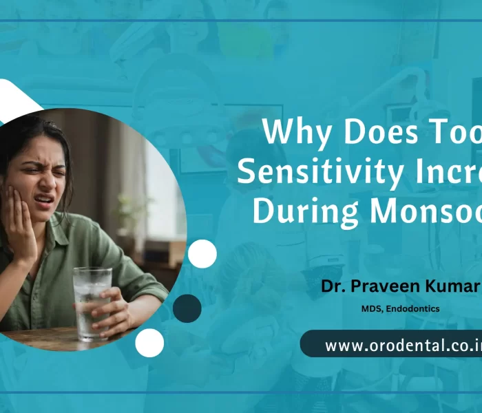 Why Does Tooth Sensitivity Increase During Monsoon