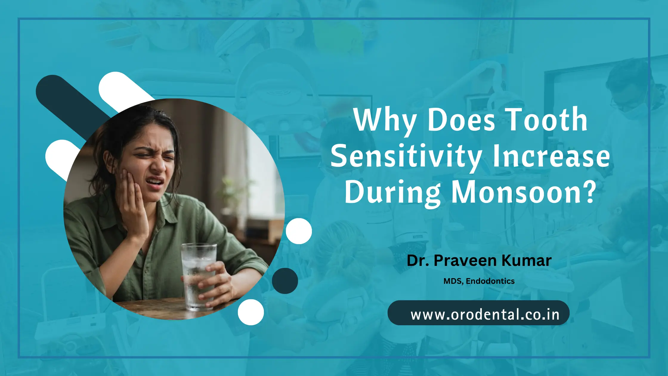 Why Does Tooth Sensitivity Increase During Monsoon
